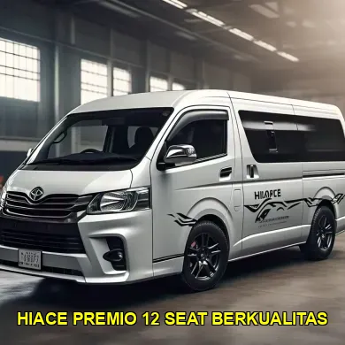 hiace premio 12 seat berkualitas